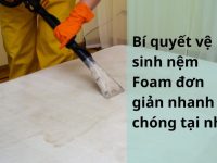 Bí quyết vệ sinh nệm Foam đơn giản nhanh chóng tại nhà