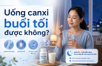 Uống canxi buổi tối được không? Thời điểm nào phù hợp để bổ sung canxi